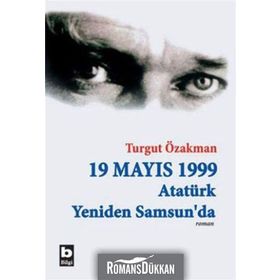 19 MAYIS 1999 ATATÜRK YENIDEN SAMSUN´DA - TURGUT ÖZAKMAN