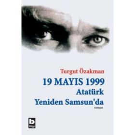 19 MAYIS 1999 ATATÜRK YENIDEN SAMSUN´DA - TURGUT ÖZAKMAN