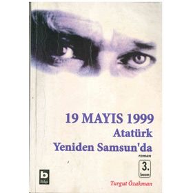 19 MAYIS 1999 ATATÜRK YENIDEN SAMSUN´DA - TURGUT ÖZAKMAN