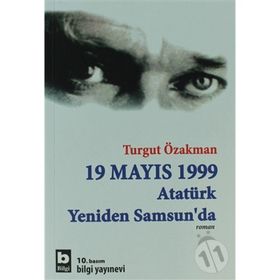 19 MAYIS 1999 ATATÜRK YENIDEN SAMSUN´DA - TURGUT ÖZAKMAN