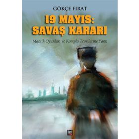 19 Mayıs: Savaş Kararı - Gökçe Fırat