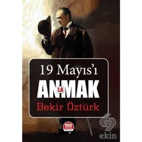 19 Mayıs'ı Anlamak - Bekir Öztürk