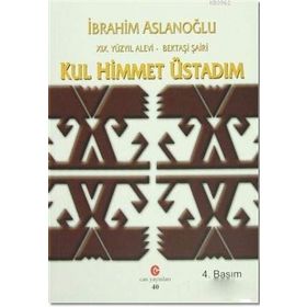 19. Yüzyıl Alevi - Bektaşi Şairi Kul Himmet Üstadım - İbrahim Aslanoğlu