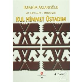 19. Yüzyıl Alevi - Bektaşi Şairi Kul Himmet Üstadım - İbrahim Aslanoğlu