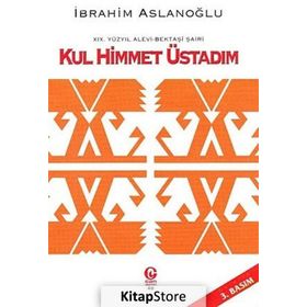 19. Yüzyıl Alevi - Bektaşi Şairi Kul Himmet Üstadım - İbrahim Aslanoğlu