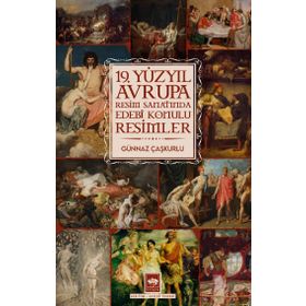 19. Yüzyıl Avrupa Resim Sanatında Edebi Konulu Resimler - Günnaz Özmutlu