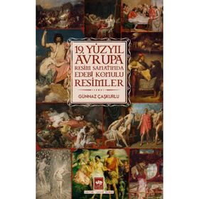 19. Yüzyıl Avrupa Resim Sanatında Edebi Konulu Resimler - Günnaz Özmutlu