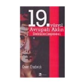 19. YÜZYIL AVRUPALI AKLIN SEKÜLERLEŞMESİ - OWEN CHADWICK