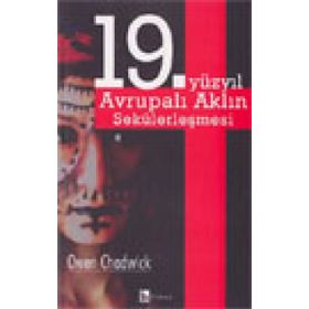 19. YÜZYIL AVRUPALI AKLIN SEKÜLERLEŞMESİ - OWEN CHADWICK