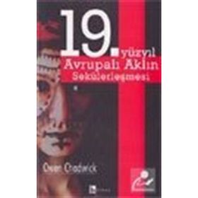 19. YÜZYIL AVRUPALI AKLIN SEKÜLERLEŞMESİ - OWEN CHADWICK