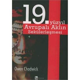 19. YÜZYIL AVRUPALI AKLIN SEKÜLERLEŞMESİ - OWEN CHADWICK
