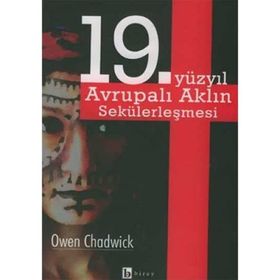 19. YÜZYIL AVRUPALI AKLIN SEKÜLERLEŞMESİ - OWEN CHADWICK