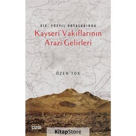 19.Yüzyıl Ortalarında Kayseri Vakıflarının Arazi Gelirleri - Özen Tok