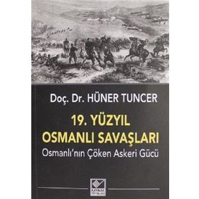 19. Yüzyıl Osmanlı Savaşları - Hüner Tuncer