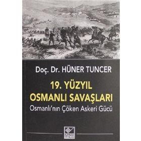 19. Yüzyıl Osmanlı Savaşları - Hüner Tuncer
