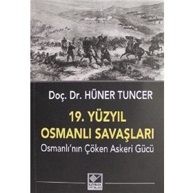 19. Yüzyıl Osmanlı Savaşları - Hüner Tuncer