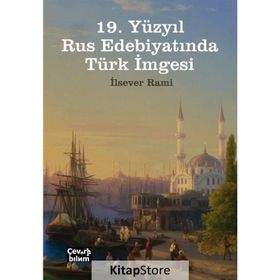 19. Yüzyıl Rus Edebiyatında Türk İmgesi - İlsever Rami