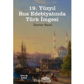 19. Yüzyıl Rus Edebiyatında Türk İmgesi - İlsever Rami