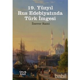 19. Yüzyıl Rus Edebiyatında Türk İmgesi - İlsever Rami