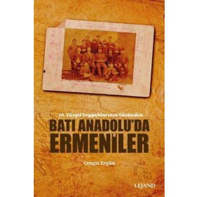 19. Yüzyıl Seyyahlarının Gözünden Batı Anadolu'da Ermeniler - Cengiz Ergün