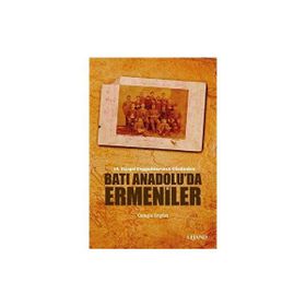 19. Yüzyıl Seyyahlarının Gözünden Batı Anadolu'da Ermeniler - Cengiz Ergün