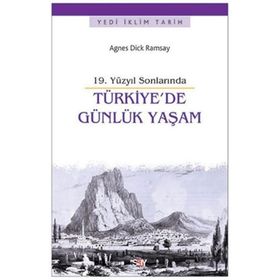 19. Yüzyıl Sonlarında Türkiye’de Günlük Yaşam - Agnes Dick Ramsay