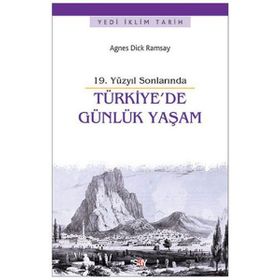 19. Yüzyıl Sonlarında Türkiye’de Günlük Yaşam - Agnes Dick Ramsay