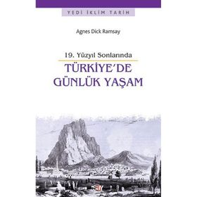 19. Yüzyıl Sonlarında Türkiye’de Günlük Yaşam - Agnes Dick Ramsay