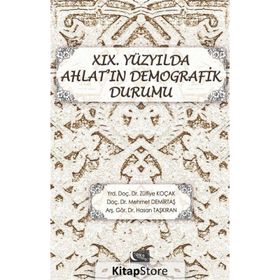 19. Yüzyılda Ahlat’ın Demografik Durumu - Hasan Taşkıran Zülfiye Koçak Mehmet Demirtaş