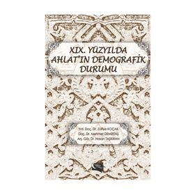 19. Yüzyılda Ahlat’ın Demografik Durumu - Hasan Taşkıran Zülfiye Koçak Mehmet Demirtaş