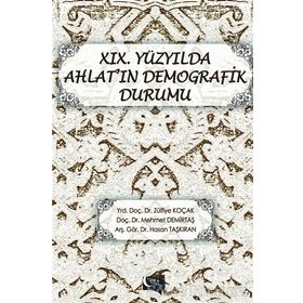 19. Yüzyılda Ahlat’ın Demografik Durumu - Hasan Taşkıran Zülfiye Koçak Mehmet Demirtaş