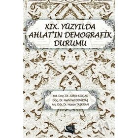 19. Yüzyılda Ahlat’ın Demografik Durumu - Hasan Taşkıran Zülfiye Koçak Mehmet Demirtaş