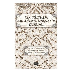 19. Yüzyılda Ahlat’ın Demografik Durumu - Hasan Taşkıran Zülfiye Koçak Mehmet Demirtaş