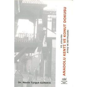 19. YÜZYILDA ANADOLU KENTI VE KONUT DOKUSU - NEVIN TURGUT GÜLTEKİN