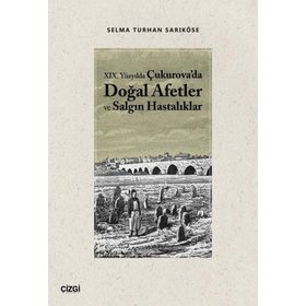 19.Yüzyılda Çukurova'da Doğal Afetler ve Salgın Hastalıklar - Çizgi Kitabevi Yayınları