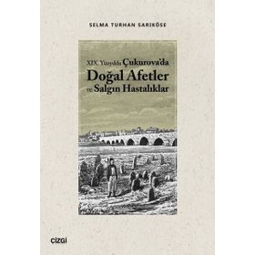 19.Yüzyılda Çukurova'da Doğal Afetler ve Salgın Hastalıklar - Çizgi Kitabevi Yayınları