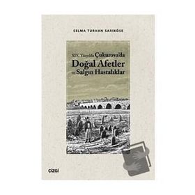 19.Yüzyılda Çukurova'da Doğal Afetler ve Salgın Hastalıklar - Çizgi Kitabevi Yayınları
