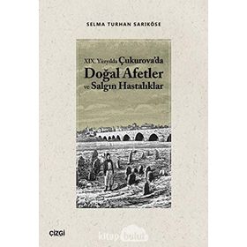 19.Yüzyılda Çukurova'da Doğal Afetler ve Salgın Hastalıklar - Çizgi Kitabevi Yayınları