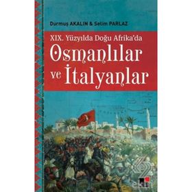 19. Yüzyılda Doğu Afrika'da Osmanlılar Ve İtalyanlar - Selim Parlaz