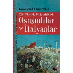 19. Yüzyılda Doğu Afrika'da Osmanlılar Ve İtalyanlar - Selim Parlaz
