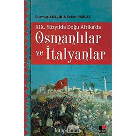 19. Yüzyılda Doğu Afrika'da Osmanlılar Ve İtalyanlar - Selim Parlaz