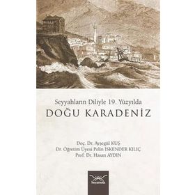 19. Yüzyılda Doğu Karadeniz - Seyyahların Diliyle - Ayşegül Kuş