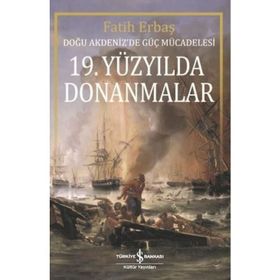 19.Yüzyılda Donanmalar-Doğu Akdenizde Güç Mücadelesi İş Bankası Kültür Yayınları