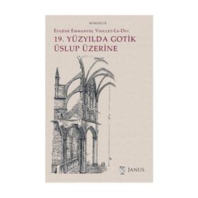 19. Yüzyılda Gotik Üslup Üzerine - Eugene-Emmanuel Viollet-le-Duc