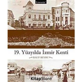 19.YÜZYILDA İZMİR KENTI - RAUF BEYRU
