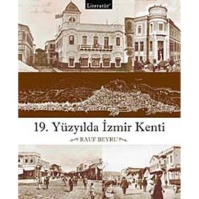 19.YÜZYILDA İZMİR KENTI - RAUF BEYRU