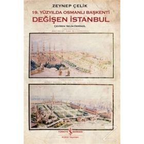 19. Yüzyılda Osmanlı Başkenti Değişen İstanbul - Zeynep Çelik