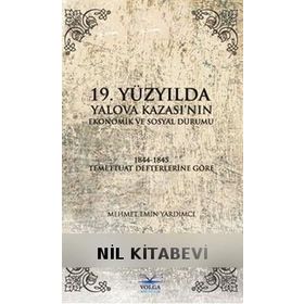 19.Yüzyılda Yalova Kazası'nın Ekonomik ve Sosyal Durumu - Mehmet Emin Yardımcı