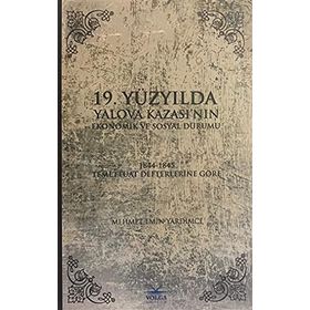 19.Yüzyılda Yalova Kazası'nın Ekonomik ve Sosyal Durumu - Mehmet Emin Yardımcı