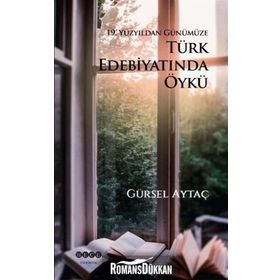 19. Yüzyıldan Günümüze Türk Edebiyatında Öykü - Gürsel Aytaç